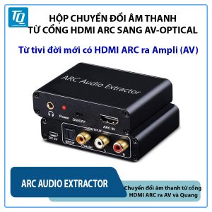 Hdmi ARC Audio Extractor (HDMI ARC TV đời mới) chuyển sang AV L/R, SPDIF về Ampli